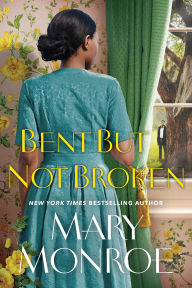Title: Bent but Not Broken, Author: Mary Monroe