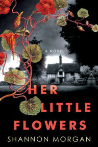 Download free pdf books for phone Her Little Flowers: A Spellbinding Gothic Ghost Story English version 9781496743886 by Shannon Morgan, Shannon Morgan