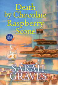 Title: Death by Chocolate Raspberry Scone, Author: Sarah Graves