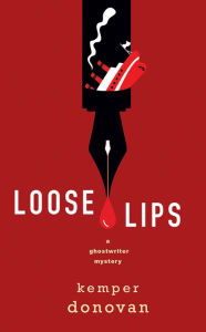 Title: Loose Lips, Author: Kemper Donovan