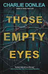 Title: Those Empty Eyes: A Chilling Novel of Suspense with a Shocking Twist, Author: Charlie Donlea