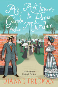 Title: An Art Lover's Guide to Paris and Murder, Author: Dianne Freeman