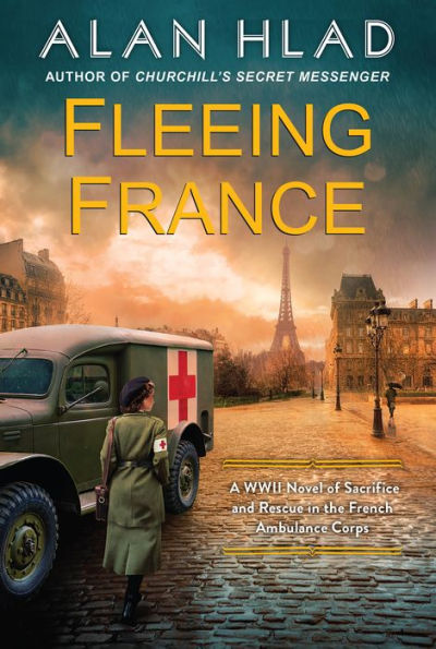Fleeing France: A WWII Novel of Sacrifice and Rescue the French Ambulance Service