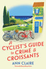 A Cyclist's Guide to Crime & Croissants