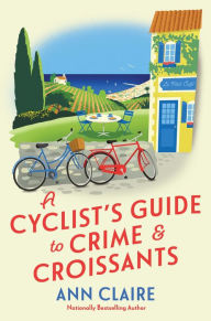 Title: A Cyclist's Guide to Crime & Croissants, Author: Ann Claire