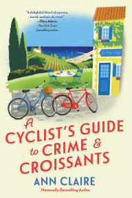 Title: A Cyclist's Guide to Crime & Croissants, Author: Ann Claire