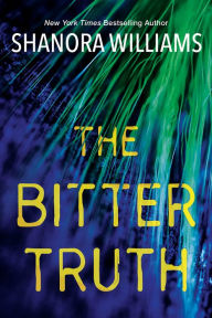 Title: The Bitter Truth, Author: Shanora Williams
