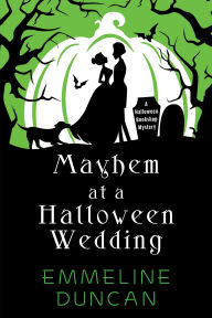 Title: Mayhem at a Halloween Wedding, Author: Emmeline Duncan