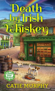 Title: Death by Irish Whiskey, Author: Catie Murphy