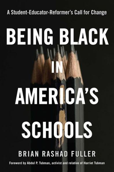 Being Black in America's Schools: A Student-Educator-Reformer's Call for Change