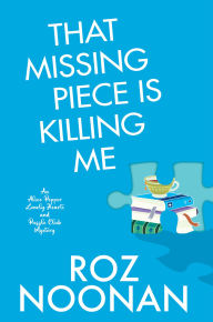 Title: That Missing Piece Is Killing Me, Author: Roz Noonan