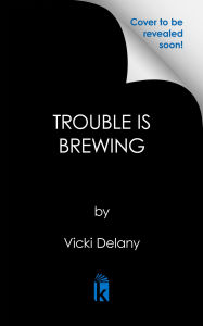 Title: Trouble Is Brewing, Author: Vicki Delany