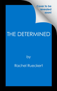 Title: The Determined, Author: Rachel Rueckert