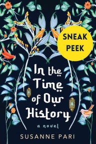 Title: In the Time of Our History: Sneak Peek: A Novel of Riveting and Evocative Fiction, Author: Susanne Pari