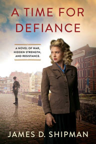 Title: A Time for Defiance, Author: James D. Shipman