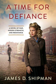 Book downloads for free A Time for Defiance by James D. Shipman