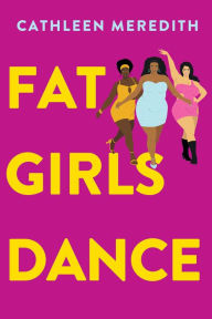 Title: Fat Girls Dance, Author: Cathleen Meredith