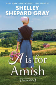 Title: A Is for Amish, Author: Shelley Shepard Gray
