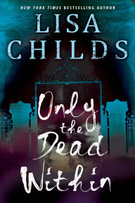 Title: Only the Dead Within, Author: Lisa Childs