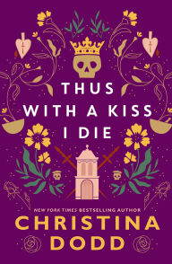 Title: Thus with a Kiss I Die, Author: Christina Dodd