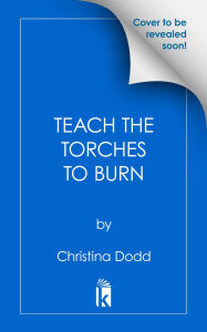 Title: Teach the Torches to Burn, Author: Christina Dodd