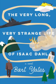 Free downloadable ebooks list The Very Long, Very Strange Life of Isaac Dahl (English literature) by Bart Yates 9781496750457