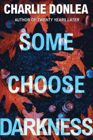 Title: Some Choose Darkness, Author: Charlie Donlea
