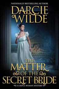 Books download epub The Matter of the Secret Bride by Darcie Wilde 9781496750631 English version CHM RTF MOBI