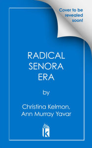 Title: Radical Senora Era: Ancestral Latin American Secrets for a Happier, Healthier Life, Author: Ann Murray Dunning