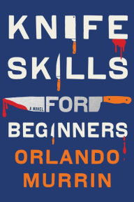 Title: Knife Skills for Beginners, Author: Orlando Murrin