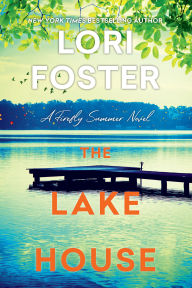 Title: The Lake House, Author: Lori Foster