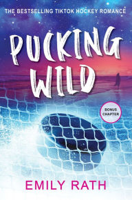 Free audio ebooks download Pucking Wild: A Reverse Age Gap Hockey Romance by Emily Rath 9781496752413