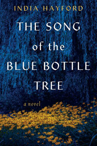 Title: The Song of the Blue Bottle Tree, Author: India Hayford