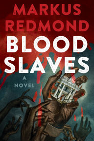 Title: Blood Slaves, Author: Markus Redmond
