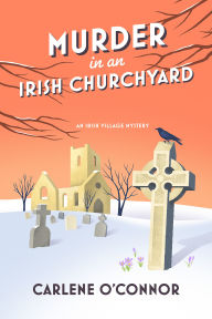 Title: Murder in an Irish Churchyard (Irish Village Mystery #3), Author: Carlene O'Connor