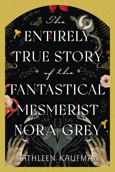 the Entirely True Story of Fantastical Mesmerist Nora Grey