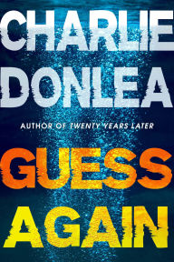 Title: Guess Again, Author: Charlie Donlea