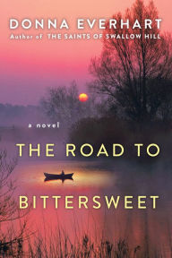 Title: The Road to Bittersweet, Author: Donna Everhart
