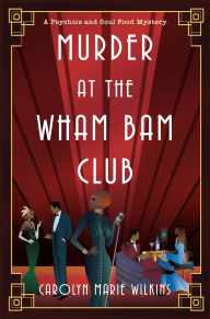 Title: Murder at the Wham Bam Club, Author: Carolyn Marie Wilkins