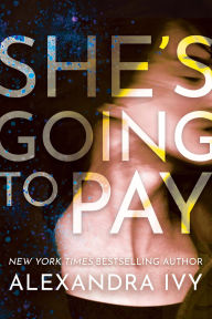 Title: She's Going to Pay, Author: Alexandra Ivy