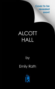 Title: Alcott Hall: Deluxe Limited Edition, Author: Emily Rath