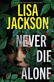 Title: Never Die Alone, Author: Lisa Jackson