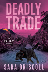 Title: Deadly Trade, Author: Sara Driscoll
