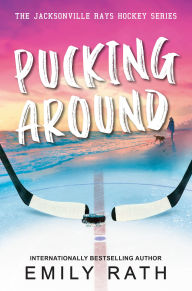 Title: Pucking Around: A Why Choose Hockey Romance, Author: Emily Rath
