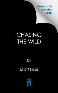 Title: Chasing the Wild: Deluxe Limited Edition, Author: Elliott Rose
