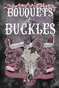 Title: Bouquets and Buckles, Author: Elliott Rose