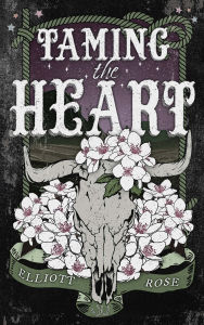 Title: Taming the Heart, Author: Elliott Rose