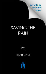 Title: Saving the Rain, Author: Elliott Rose