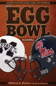 Title: The Egg Bowl: Mississippi State vs. Ole Miss, Second Edition, Author: William G. Barner