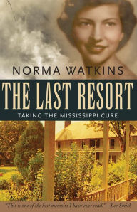 Title: The Last Resort: Taking the Mississippi Cure, Author: Norma Watkins